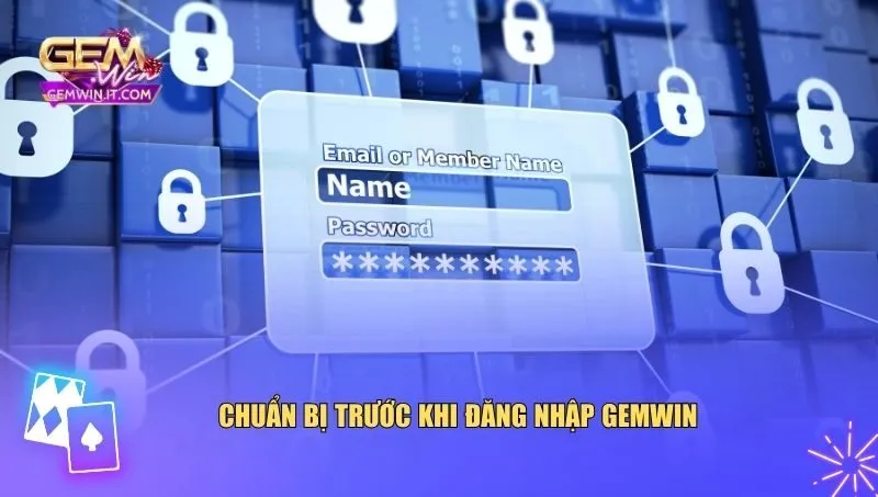 Đăng Nhập Gemwin Chuẩn bị trước khi đăng nhập Gemwin