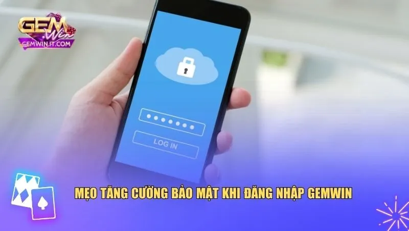 Đăng Nhập Gemwin Mẹo bảo mật giúp người chơi đăng nhập Gemwin thuận tiện và yên tâm hơn