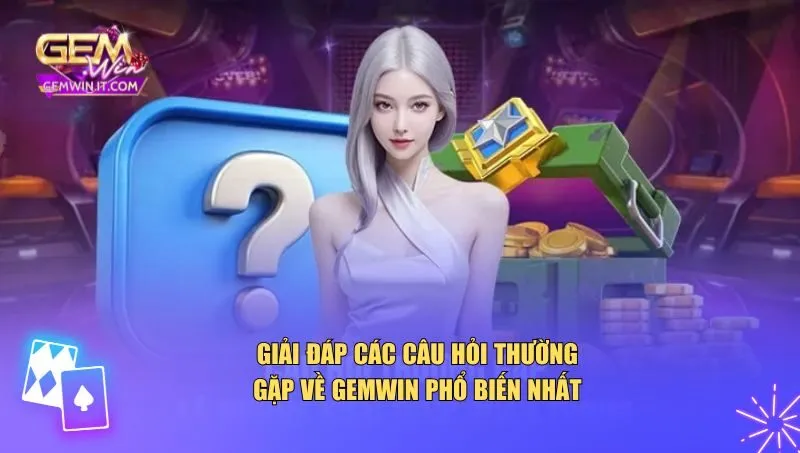 Trang chủ Những câu hỏi được người chơi tìm kiếm nhiều nhất khi trải nghiệm Gemwin