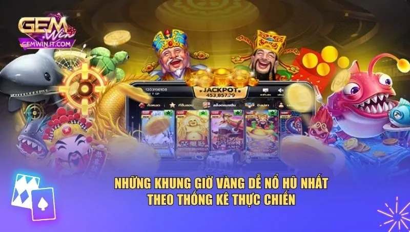 Khung Giờ Vàng Săn Nổ Hũ – Thời Điểm Quyết Định Tỷ Lệ Thắng Những khung giờ vàng dễ nổ hũ nhất theo thống kê thực chiến
