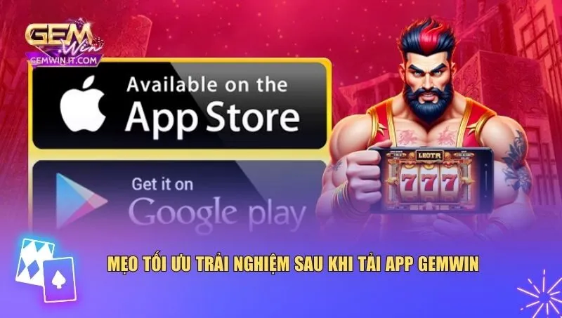 Tải App Gemwin Một số mẹo đơn giản giúp bạn sử dụng app Gemwin tối ưu nhất