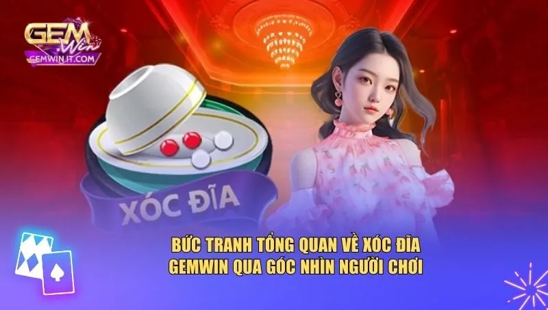 Xóc Đĩa Gemwin Bức tranh tổng quan về xóc đĩa Gemwin