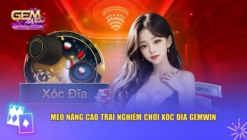 Xóc Đĩa Gemwin Mẹo quan trọng giúp bạn nâng cấp trải nghiệm chơi xóc đĩa Gemwin